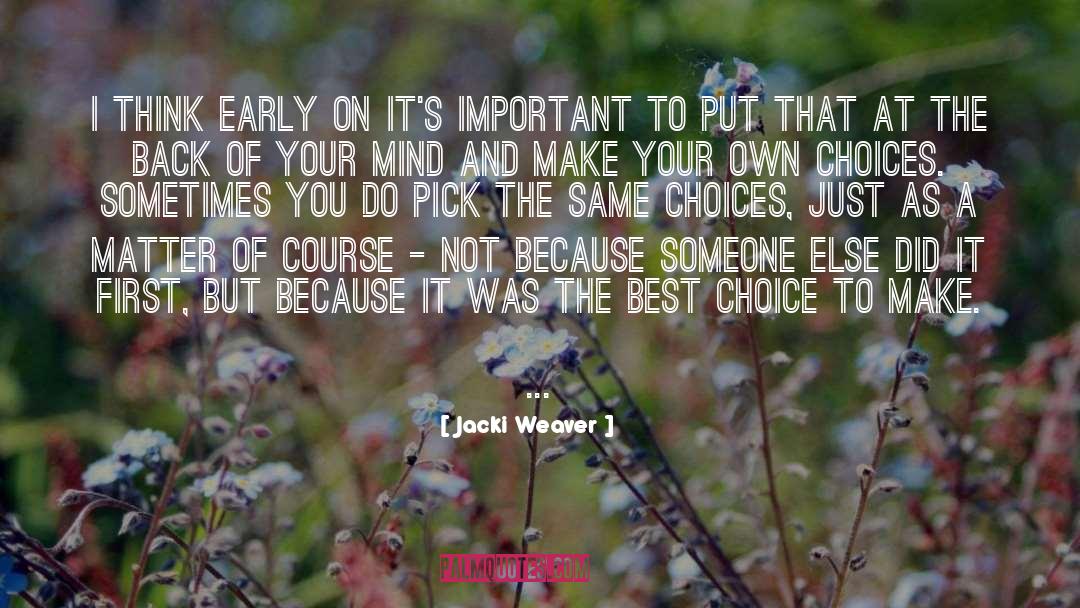 Choices quotes by Jacki Weaver