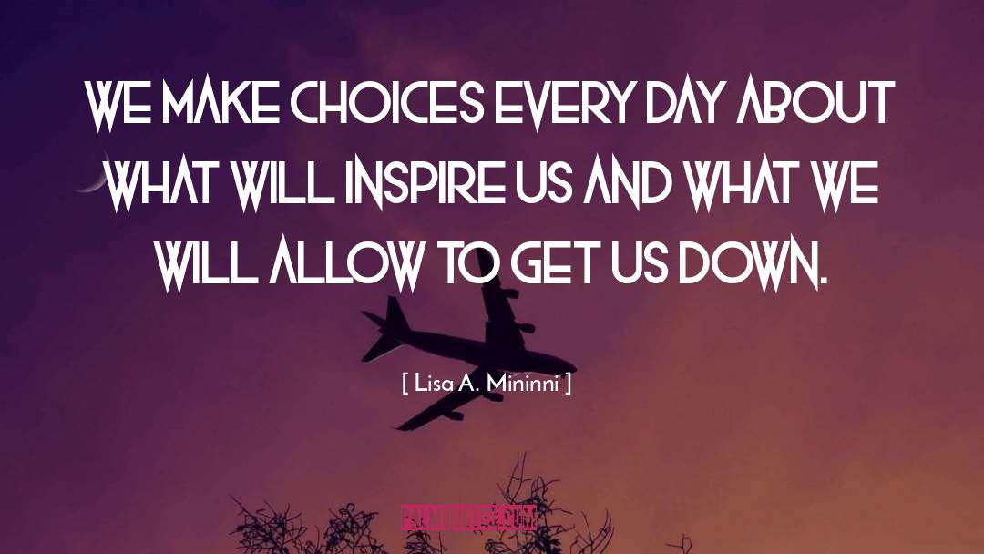 Choices quotes by Lisa A. Mininni