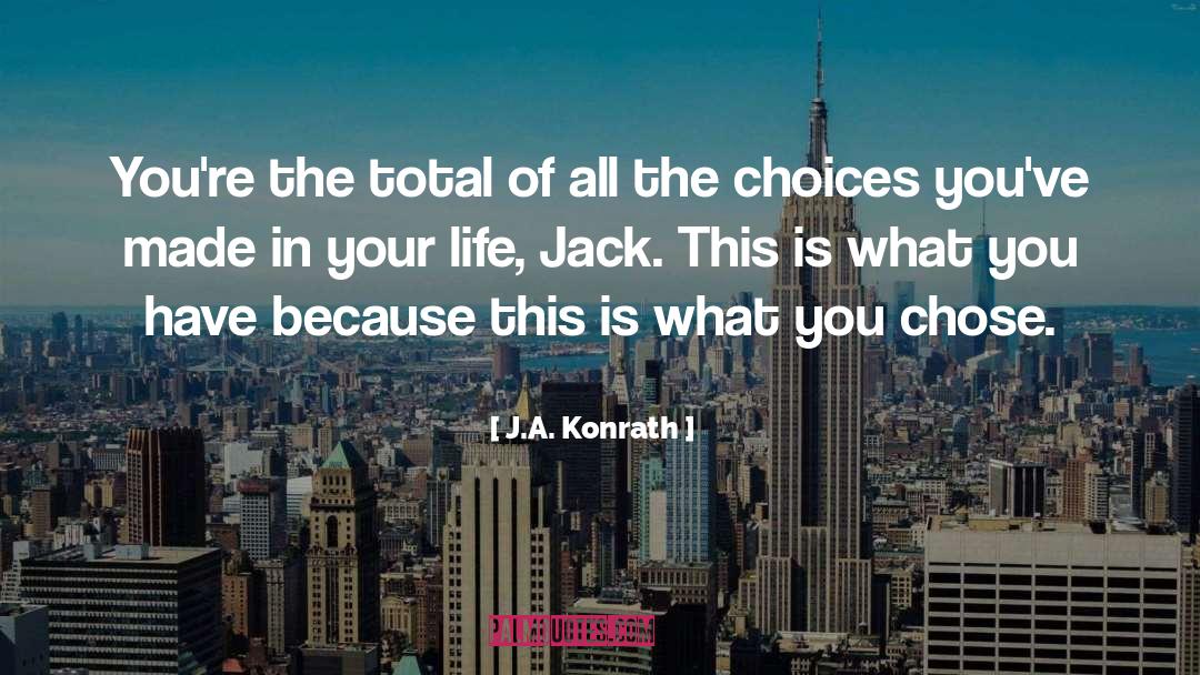 Choices quotes by J.A. Konrath