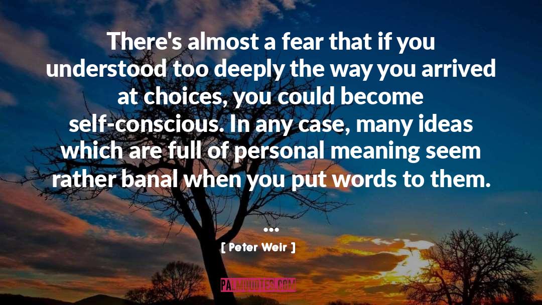 Choices quotes by Peter Weir