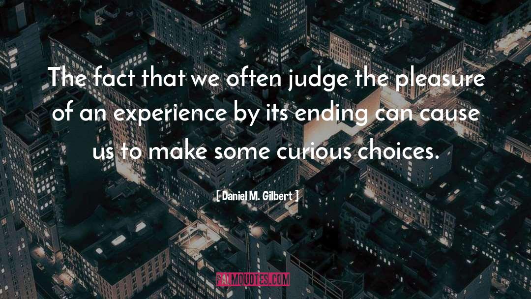 Choices quotes by Daniel M. Gilbert