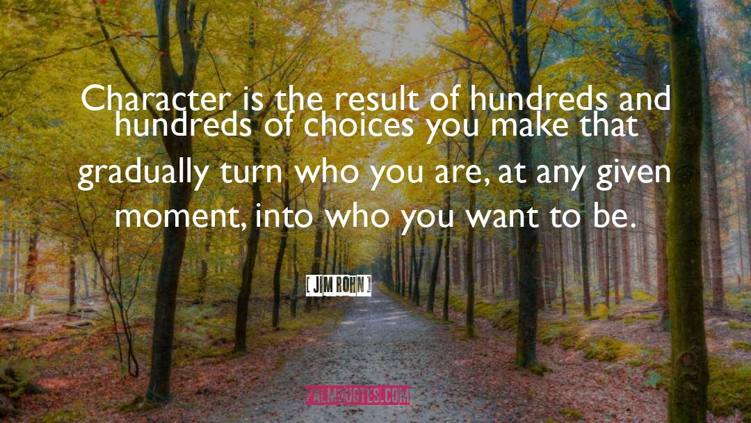 Choices You Make quotes by Jim Rohn