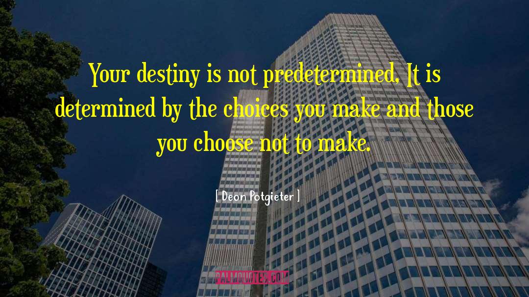 Choices You Make quotes by Deon Potgieter