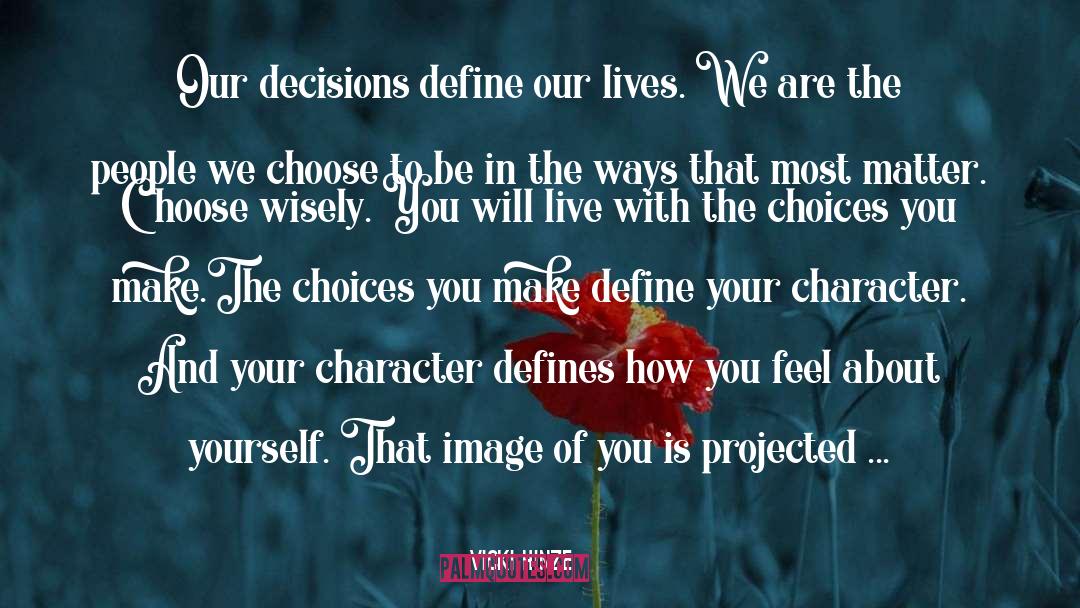 Choices You Make quotes by Vicki Hinze