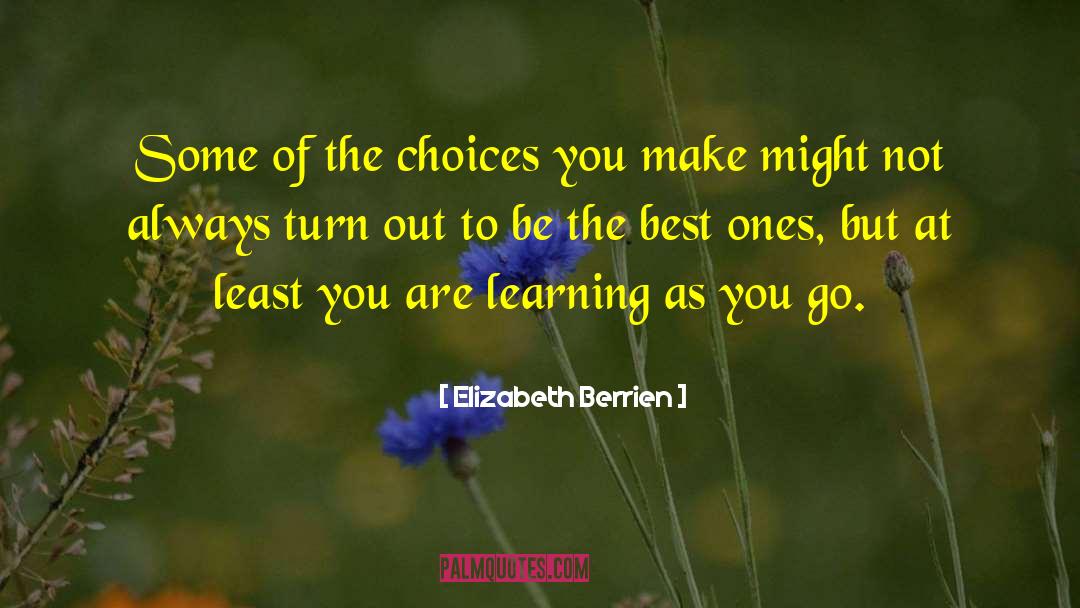 Choices You Make quotes by Elizabeth Berrien