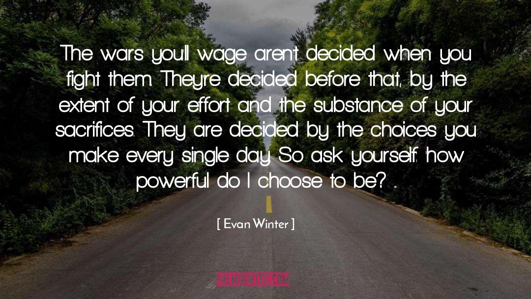 Choices You Make quotes by Evan Winter