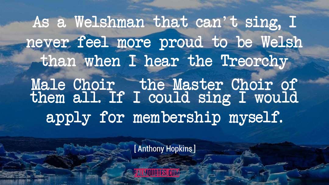 Choir quotes by Anthony Hopkins
