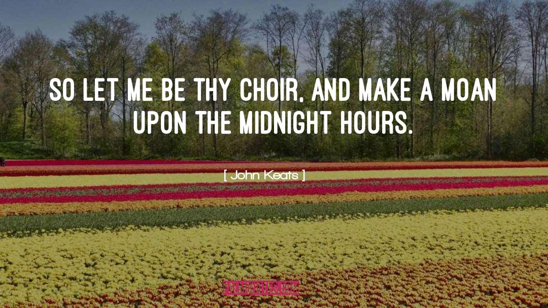 Choir quotes by John Keats