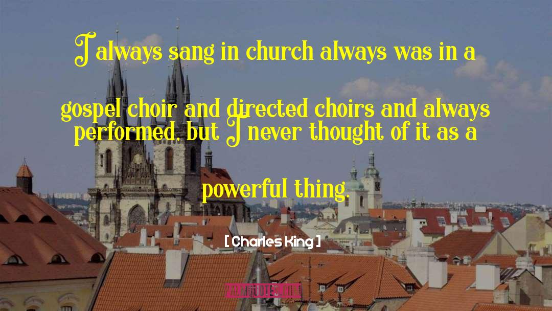 Choirs quotes by Charles King