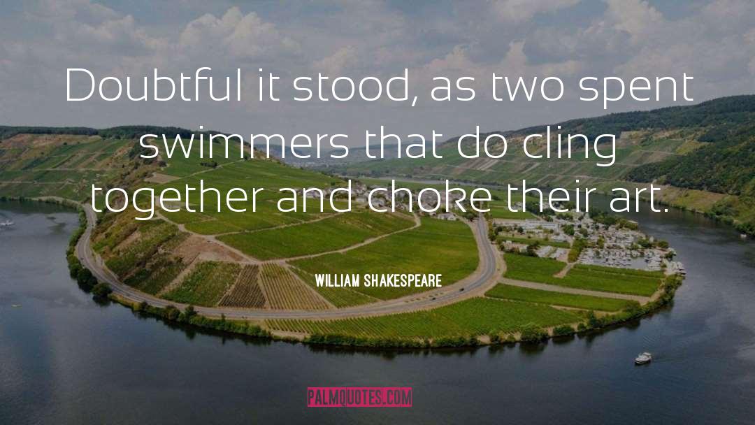 Choke quotes by William Shakespeare