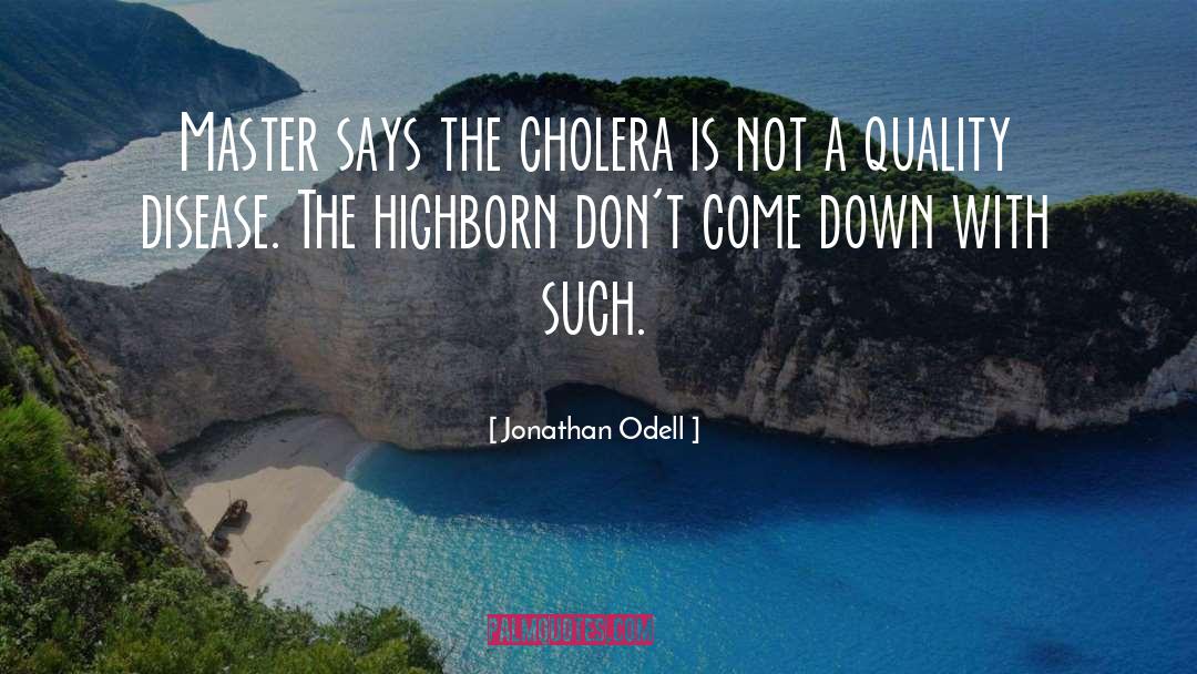 Cholera quotes by Jonathan Odell