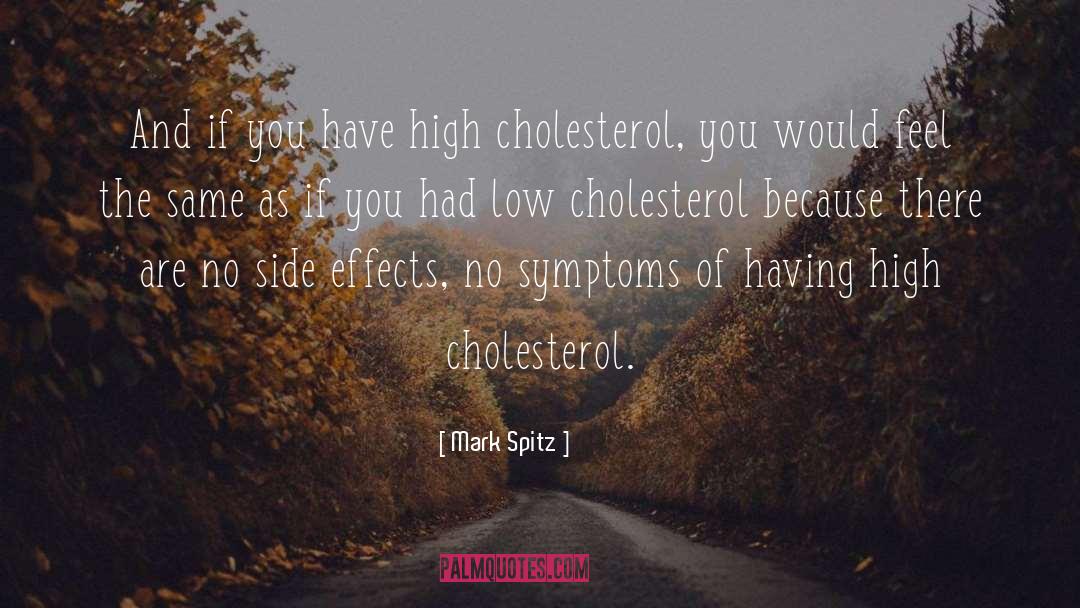 Cholesterol quotes by Mark Spitz