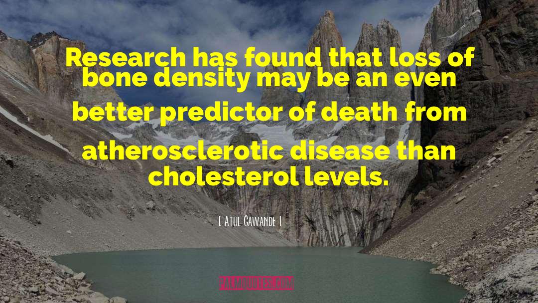 Cholesterol quotes by Atul Gawande