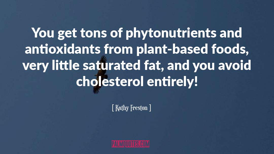 Cholesterol quotes by Kathy Freston