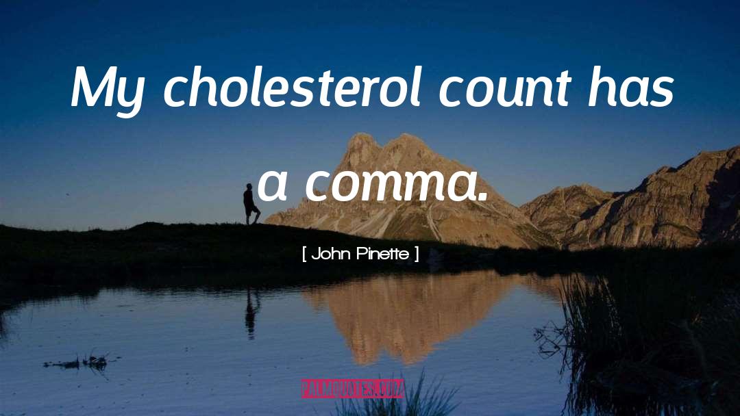 Cholesterol quotes by John Pinette