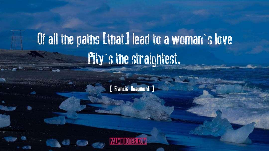 Choose A Path quotes by Francis Beaumont