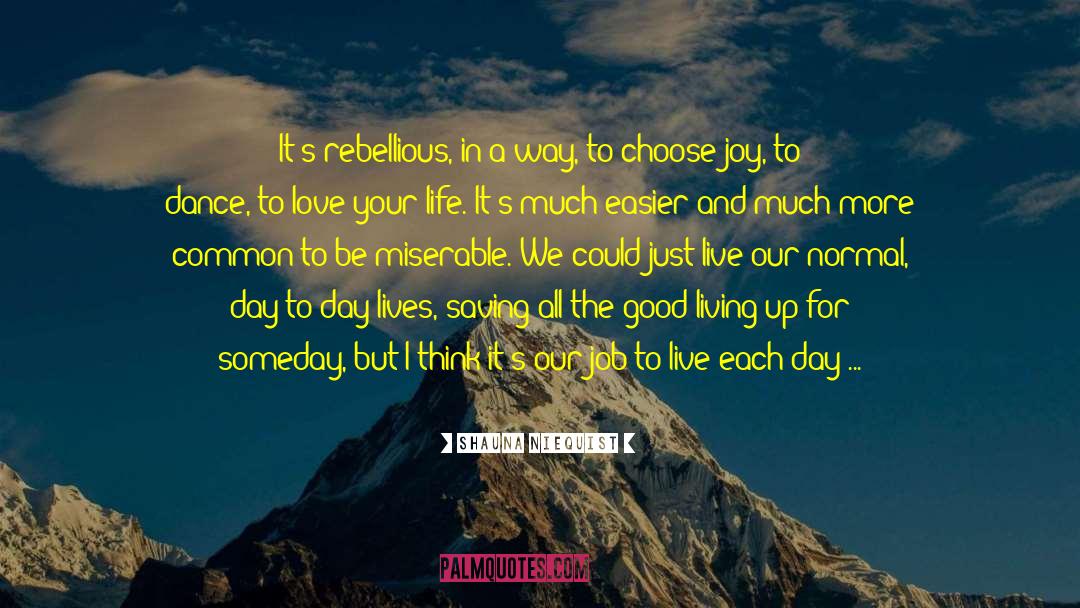 Choose Awesomenesss quotes by Shauna Niequist