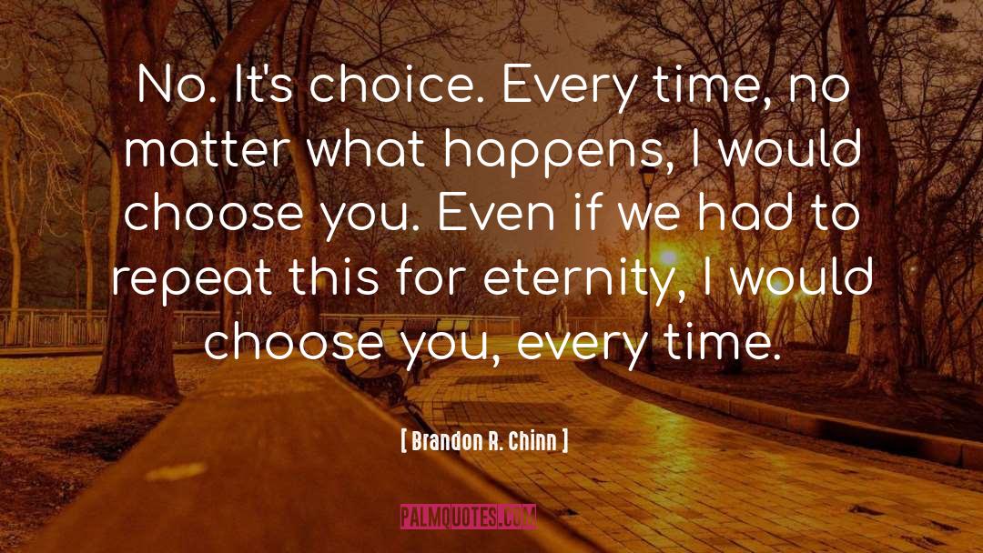 Choose Carefully quotes by Brandon R. Chinn