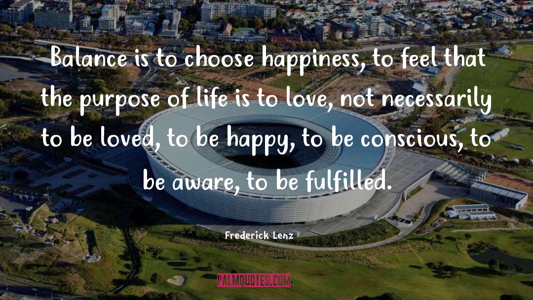 Choose Happiness quotes by Frederick Lenz