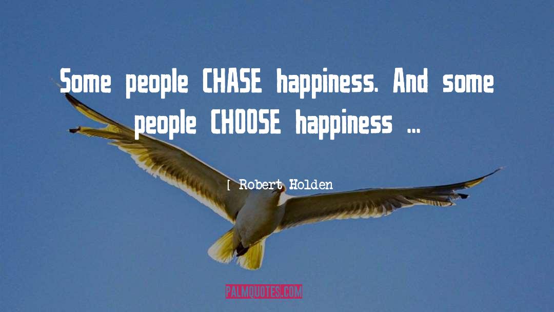 Choose Happiness quotes by Robert Holden