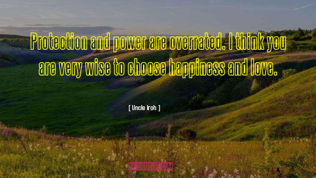 Choose Happiness quotes by Uncle Iroh