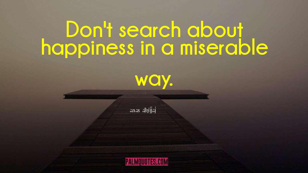 Choose Happiness quotes by Anas Alhijjaj