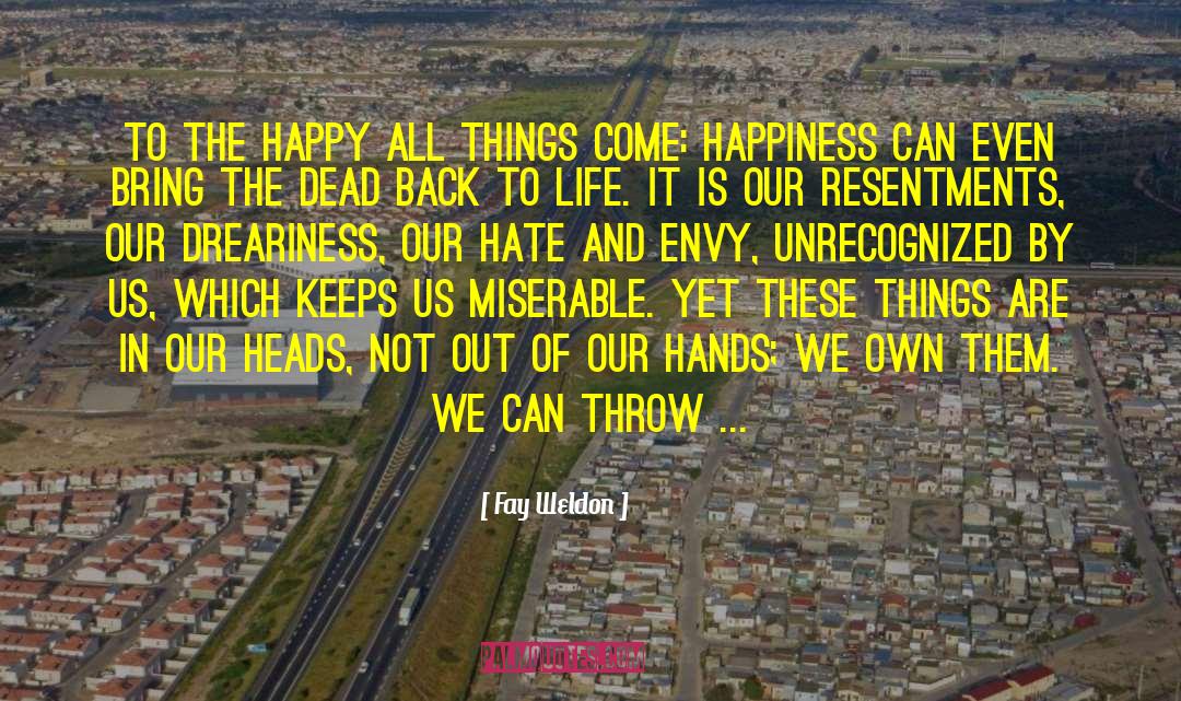 Choose Happiness quotes by Fay Weldon