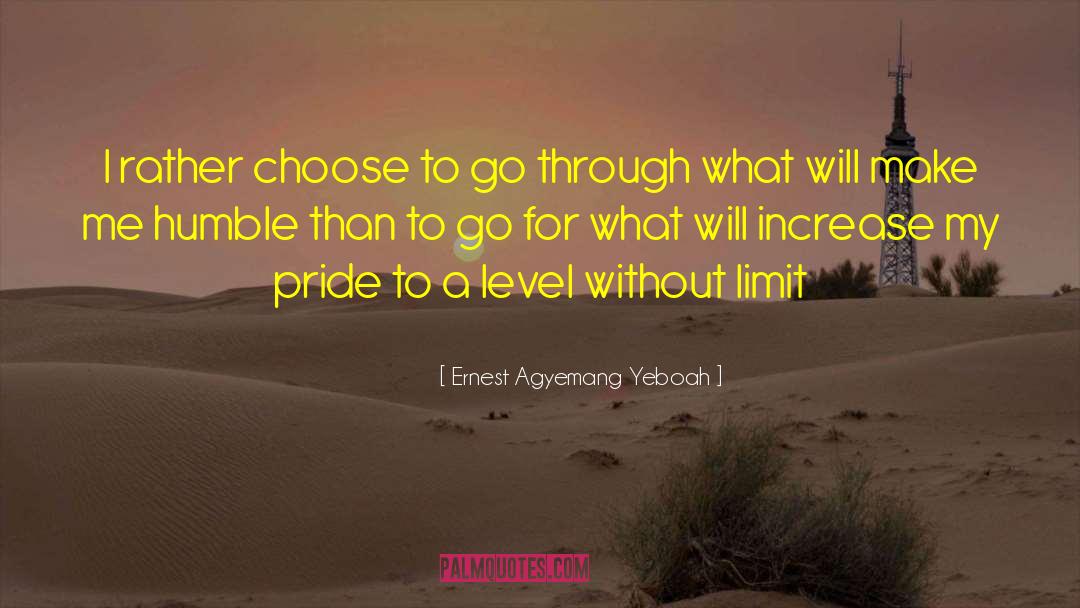 Choose Humility quotes by Ernest Agyemang Yeboah