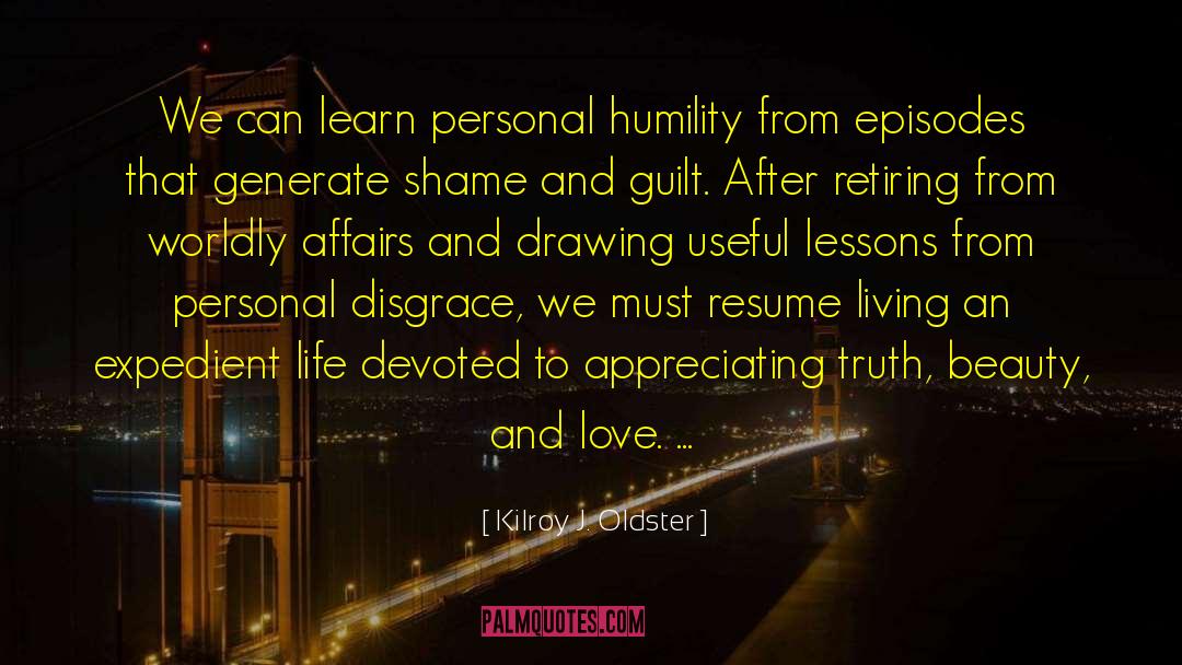 Choose Humility quotes by Kilroy J. Oldster