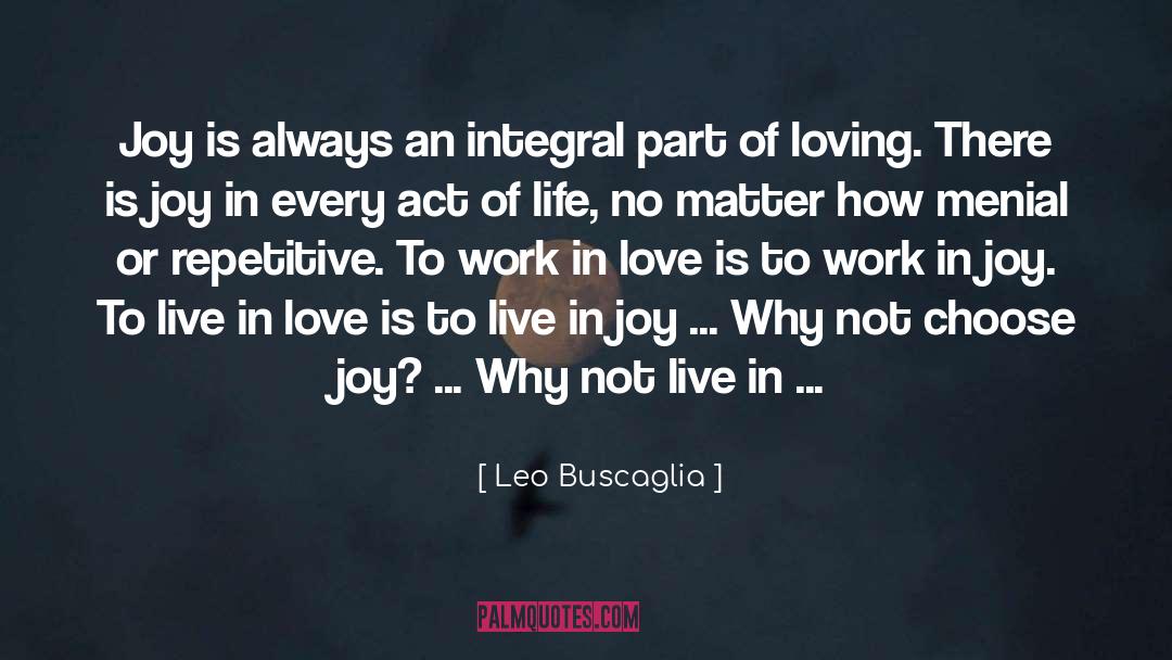 Choose Joy quotes by Leo Buscaglia