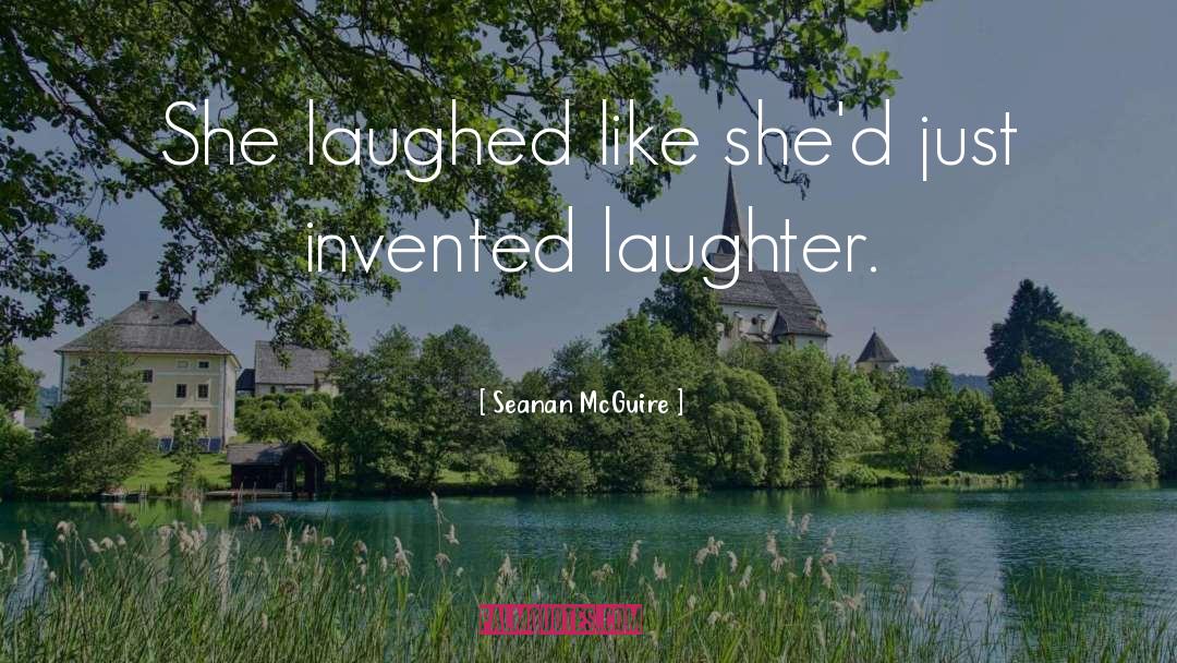 Choose Laughter quotes by Seanan McGuire