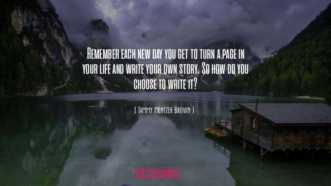 Choose Life quotes by Tammy Mentzer Brown