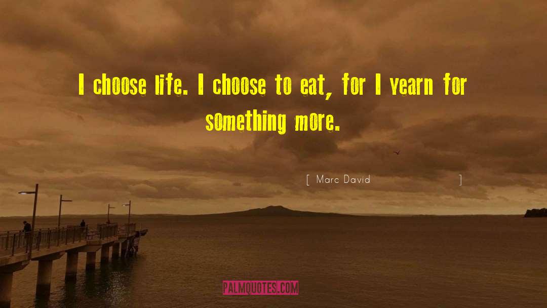 Choose Life quotes by Marc David