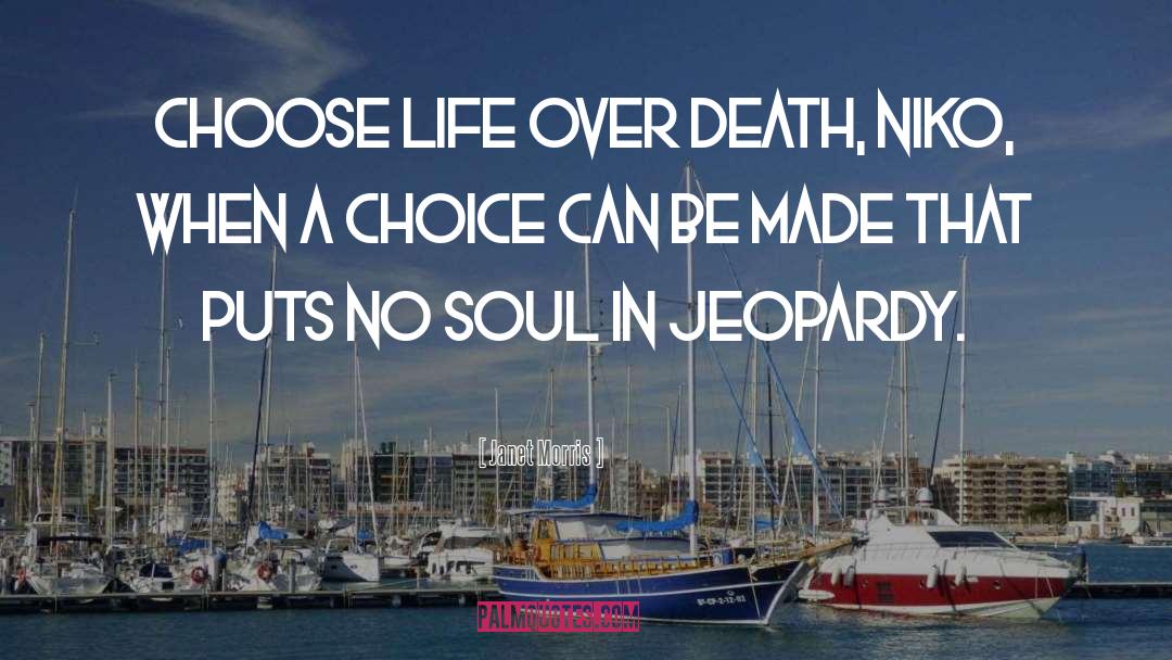Choose Life quotes by Janet Morris