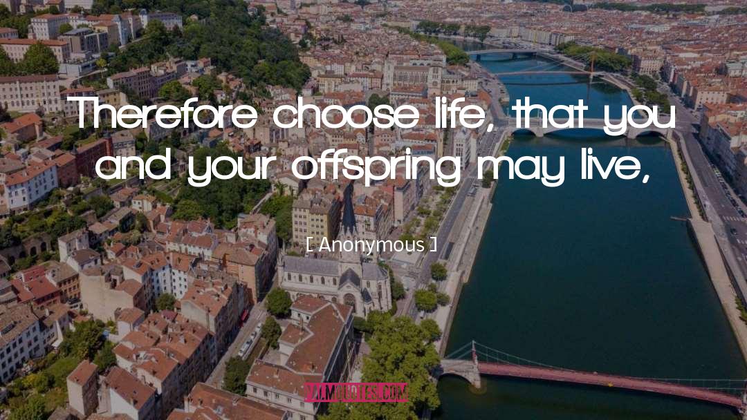 Choose Life quotes by Anonymous