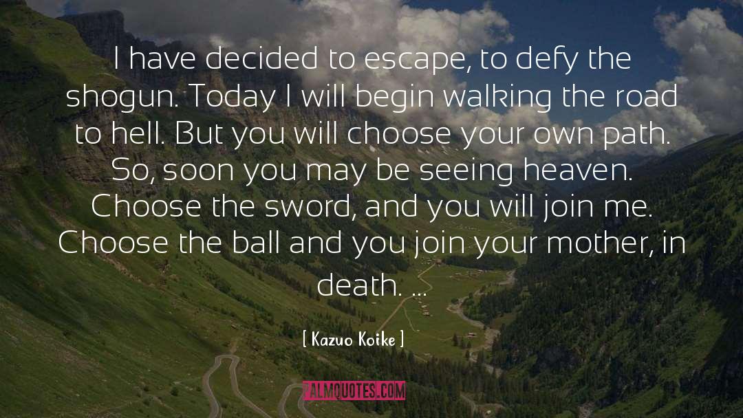 Choose Life quotes by Kazuo Koike