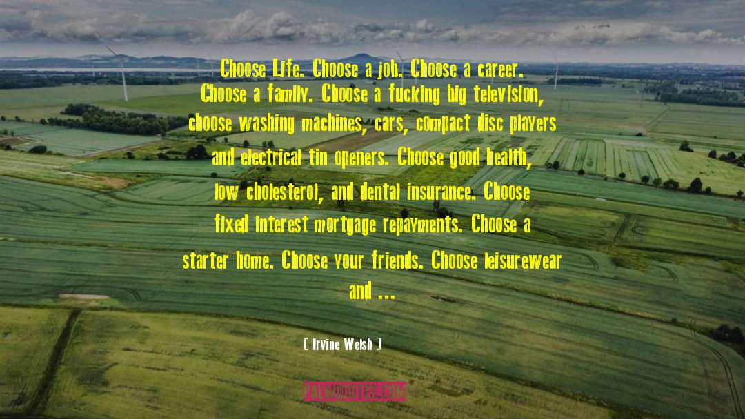 Choose Life quotes by Irvine Welsh