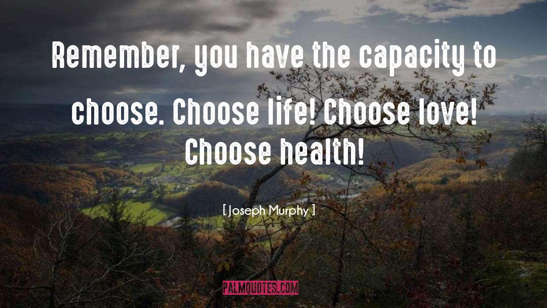 Choose Life quotes by Joseph Murphy