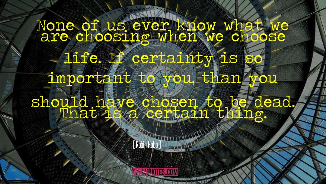 Choose Life quotes by Robin Hobb