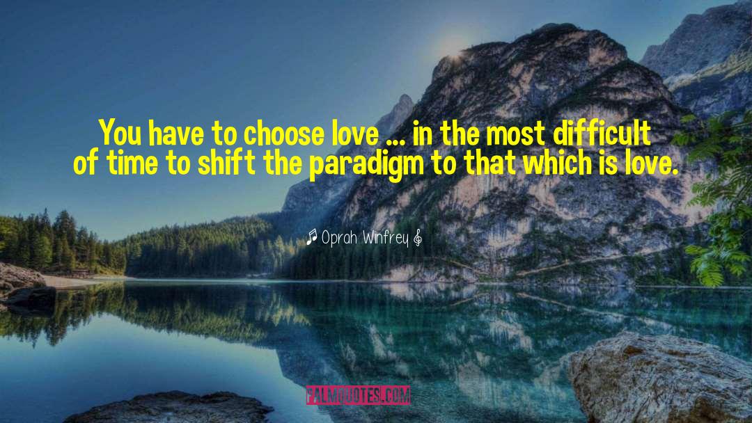 Choose Love quotes by Oprah Winfrey