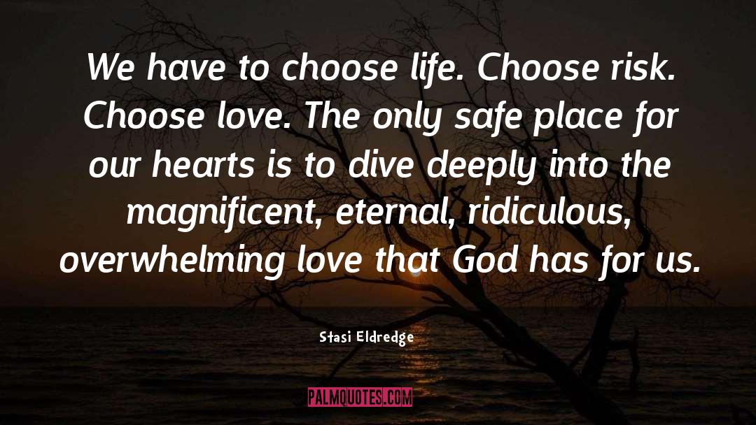 Choose Love quotes by Stasi Eldredge