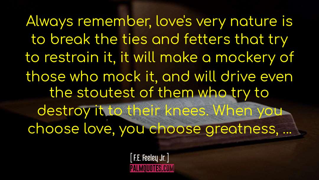 Choose Love quotes by F.E. Feeley Jr.