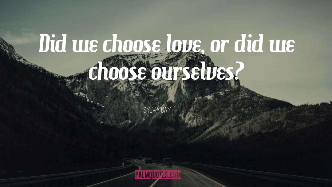 Choose Love quotes by Sylvia Day