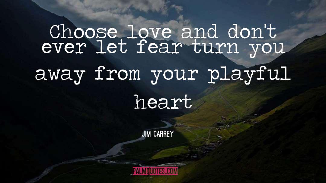 Choose Love quotes by Jim Carrey
