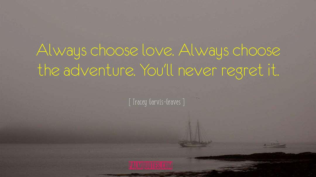 Choose Love quotes by Tracey Garvis-Graves