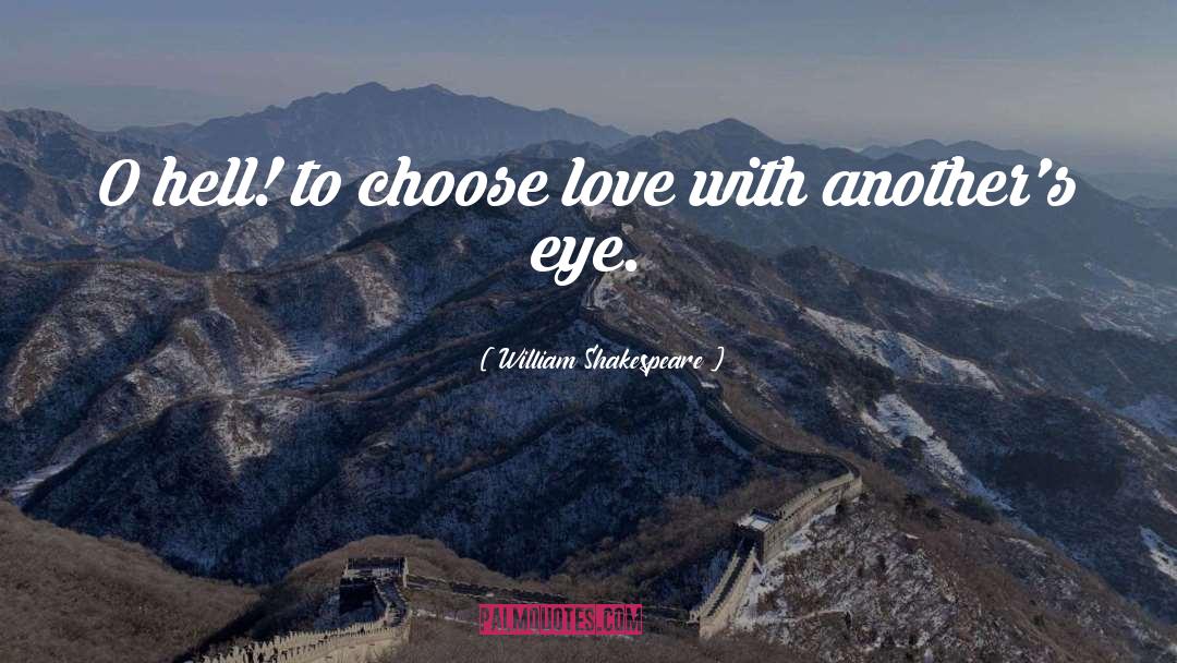 Choose Love quotes by William Shakespeare