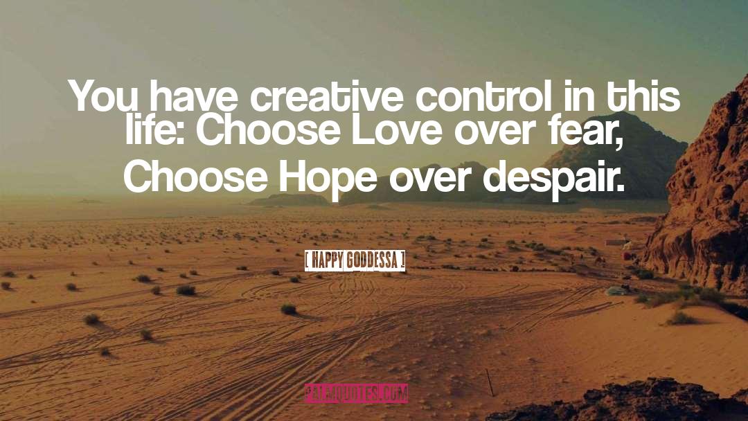Choose Love quotes by Happy Goddessa