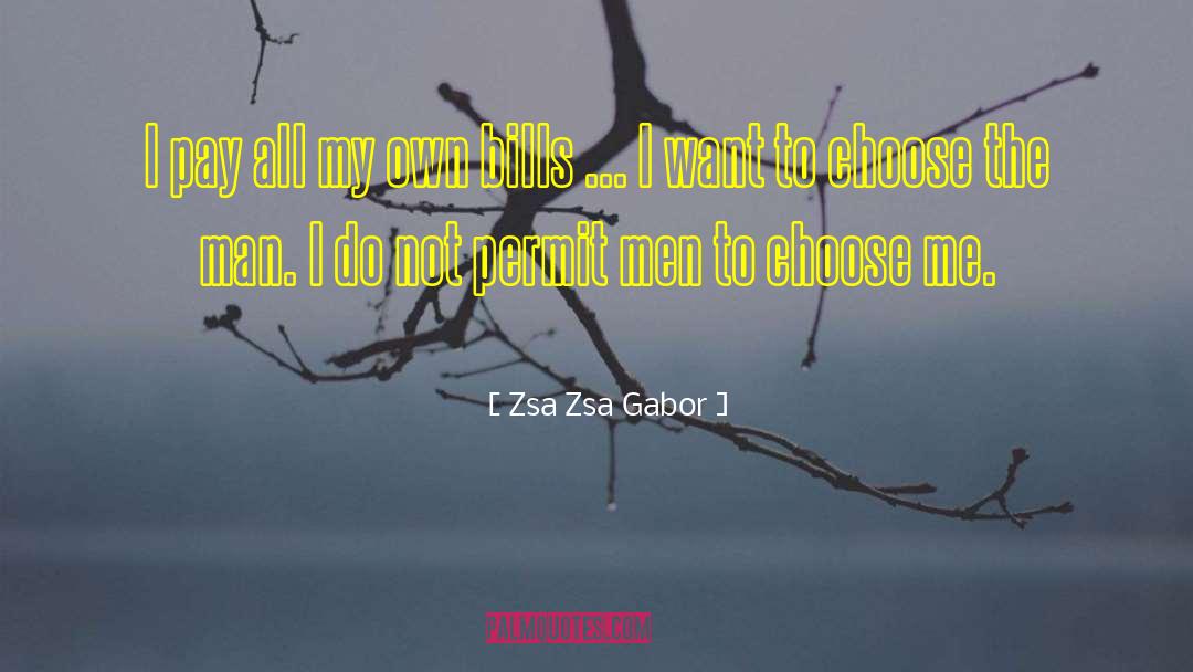 Choose Me quotes by Zsa Zsa Gabor