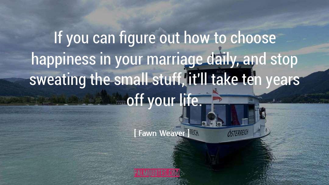 Choose quotes by Fawn Weaver