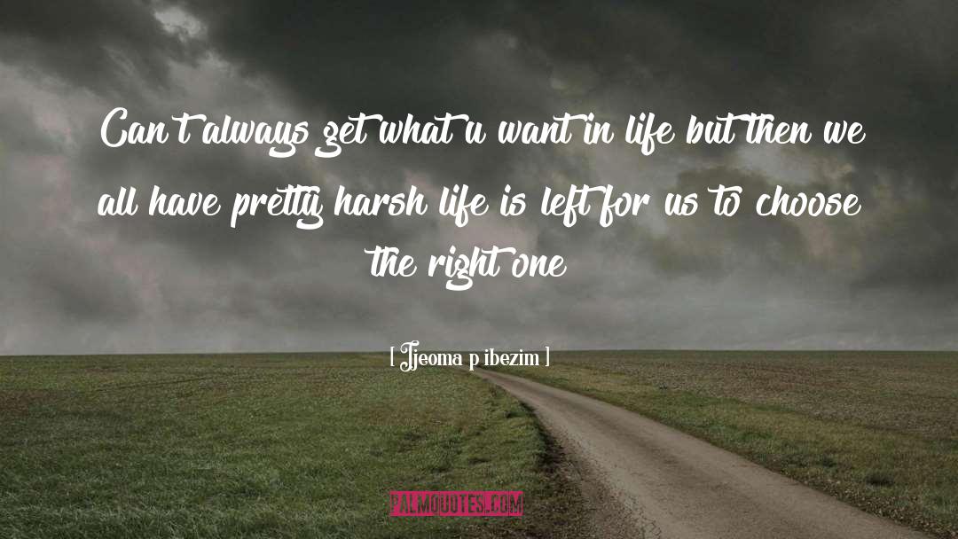 Choose The Right quotes by Ijeoma P Ibezim